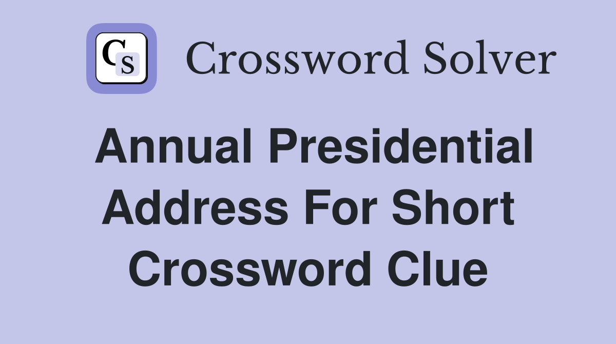 Annual presidential address for short Crossword Clue Answers